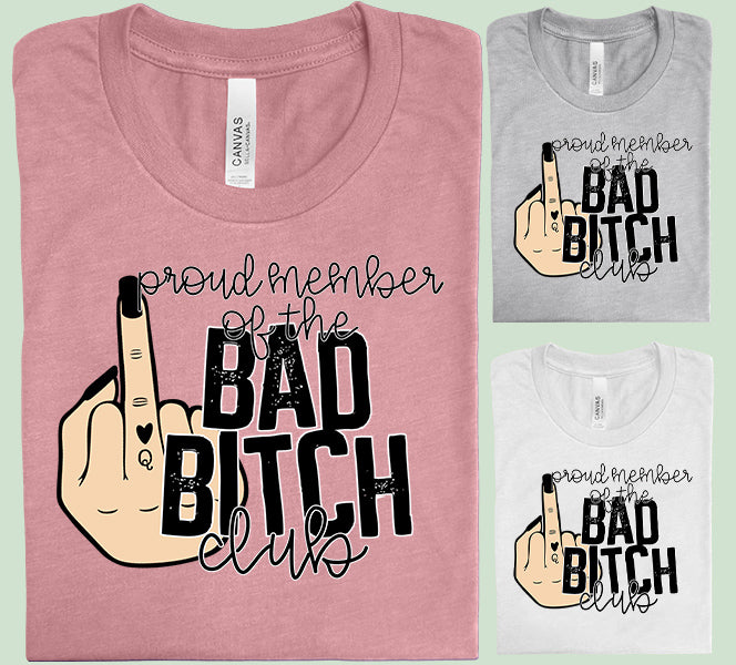 Proud Member of the Bad B**** Club Graphic Tee