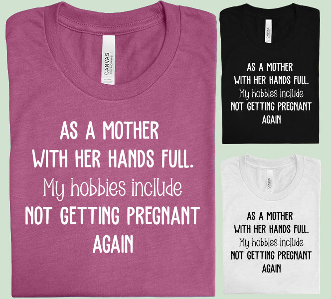 As a Mother with Her Hands Full Graphic Tee