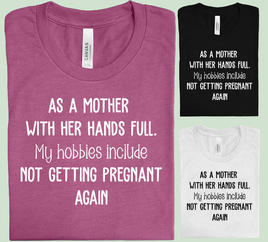 As a Mother with Her Hands Full Graphic Tee