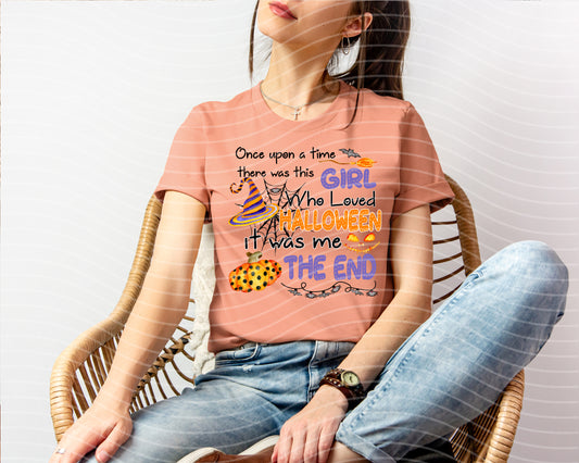Once Upon a Time There Was This Girl Who Loved Halloween It Was Me The End Graphic Tee