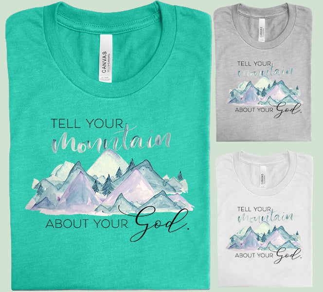 Tell Your Mountain About Your God Graphic Tee