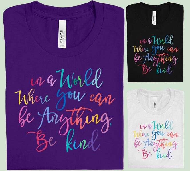 In a World Where You Can Be Anything Be Kind Graphic Tee