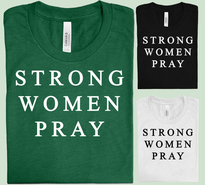 Strong Women Pray Graphic Tee