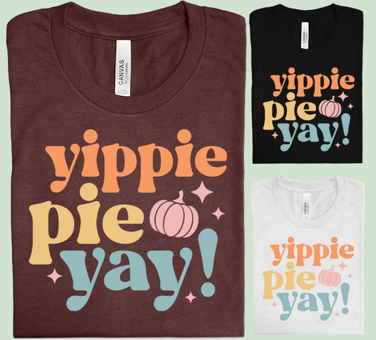 Yippie Pie Yay Graphic Tee