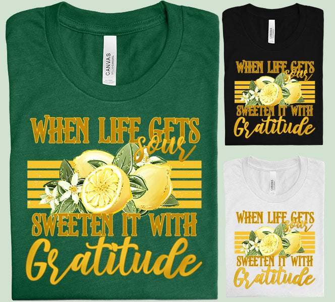 When Life Gets Sour Sweeten it With Gratitude Graphic Tee