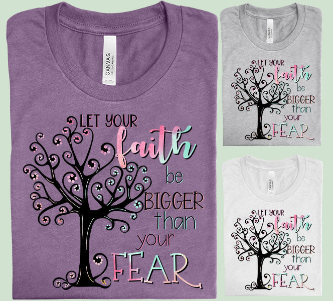 Let Your Faith Be Bigger Than Fear Graphic Tee Graphic Tee