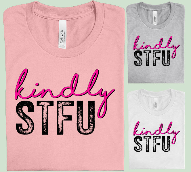 Kindly STFU Graphic Tee