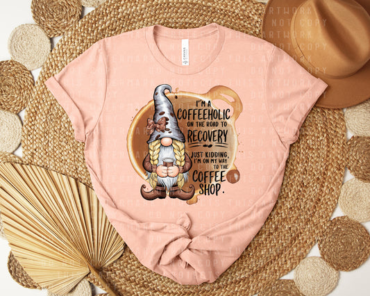 I'm a Coffeeholic on the Way to Recovery Graphic Tee