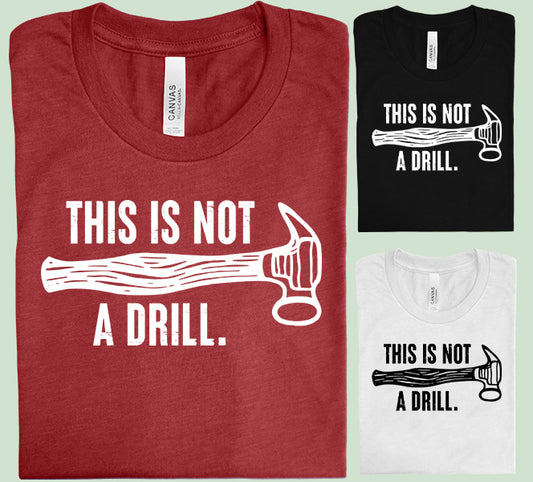 This is Not a Drill Graphic Tee