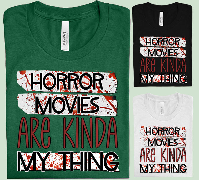 Horror Movies are Kinda My Thing Graphic Tee