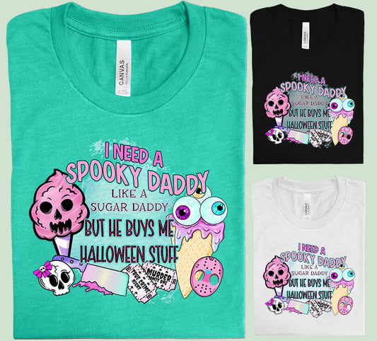 I Need a Spooky Daddy Graphic Tee