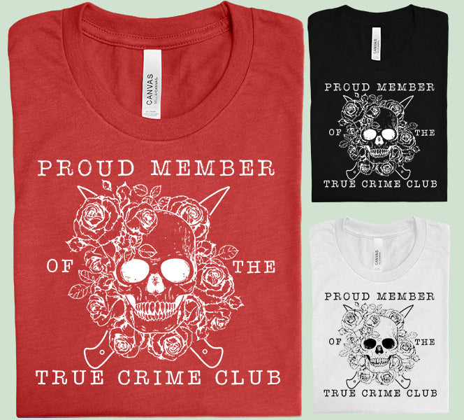 Proud Member of the True Crime Club Graphic Tee