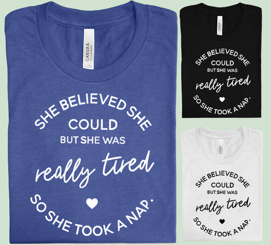 She Believed She Could But She Was Really Tired So She Took a Nap Graphic Tee