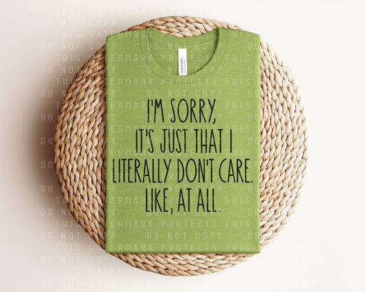 I'm Sorry It's Just That I Literally Don't Care Graphic Tee