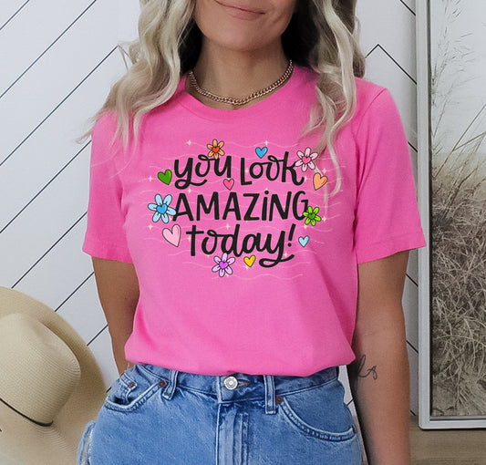 You Look Amazing Today Graphic Tee Graphic Tee