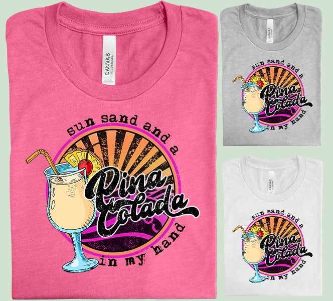 Sun Sand and a Pina Colada in My Hand Graphic Tee