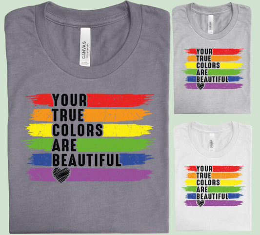 Your True Colors are Beautiful Graphic Tee