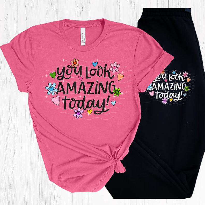 You Look Amazing Today Graphic Tee Graphic Tee