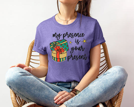 My Presence is Your Present Graphic Tee