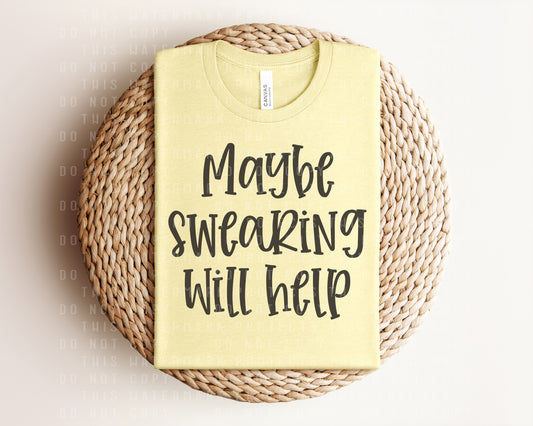 Maybe Swearing Will Help Graphic Tee