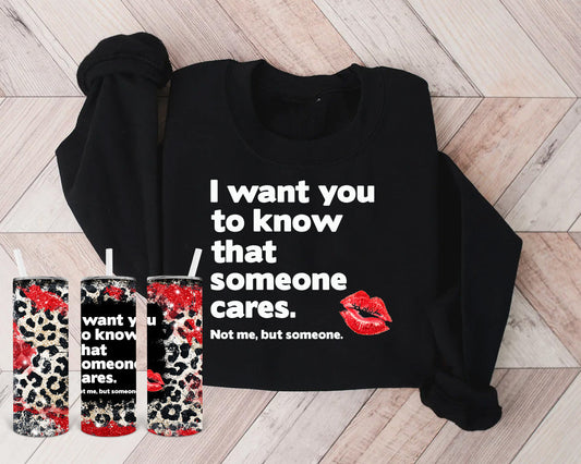 I Want You To Know That Someone Cares Graphic Tee Graphic Tee
