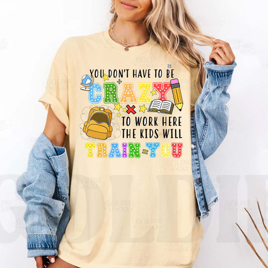 You Don't Have to Be Crazy Graphic Tee