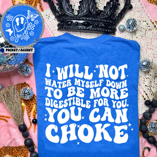 I Will Not Water Myself Down Graphic Tee