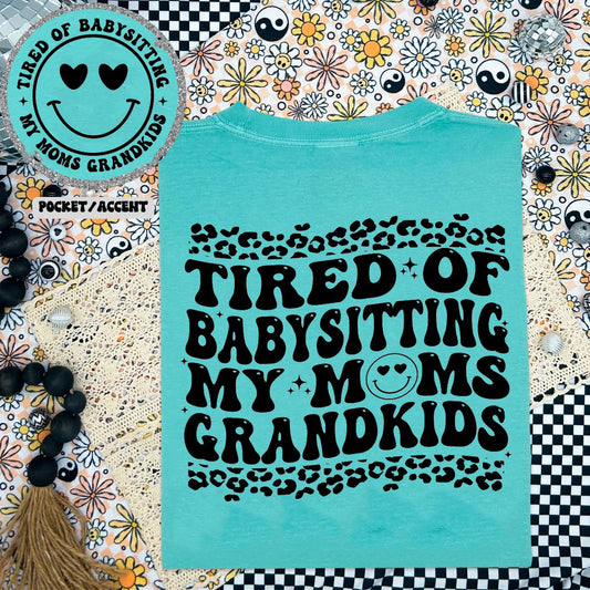 Tired of Babysitting My Mom's Grandkids Graphic Tee