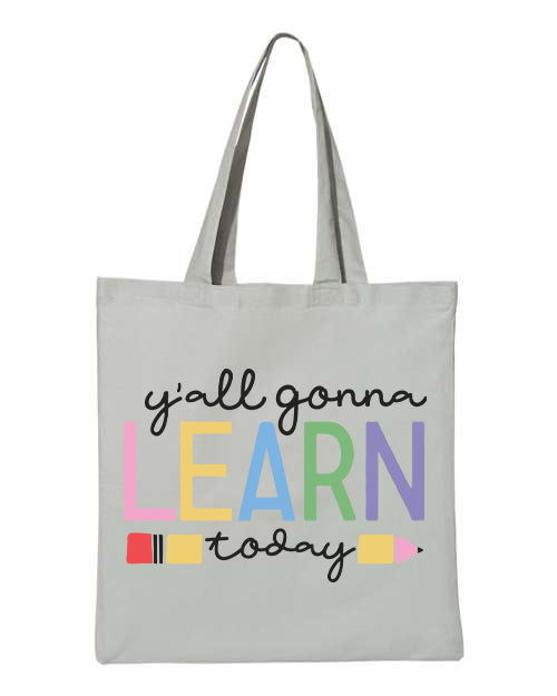 Yall Gonna Learn Today Tote Bag