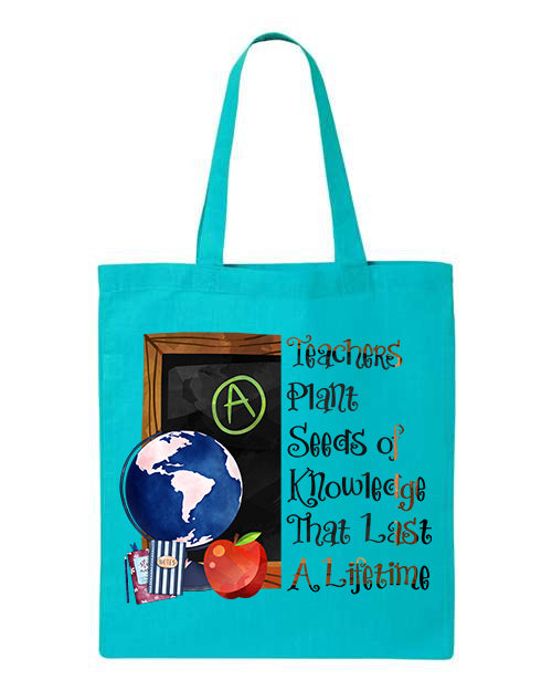 Teachers Plant Seeds Of Knowledge That Last A Lifetime Tote Bag