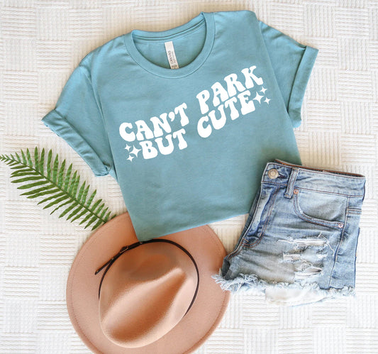 Can't Park But Cute Graphic Tee