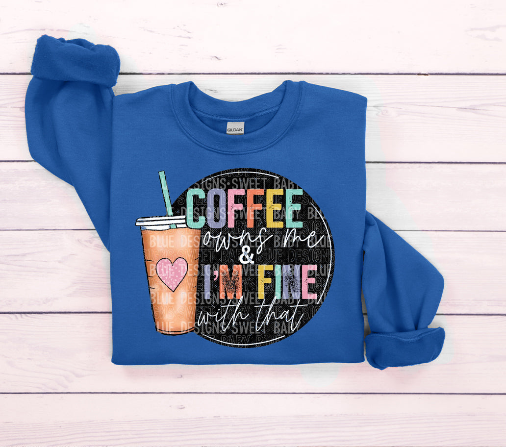 Coffee Owns Me and I'm Fine with That Graphic Tee
