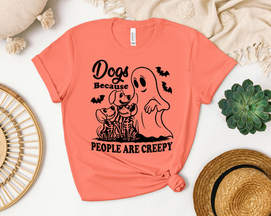 Dogs Because People are Creepy Graphic Tee