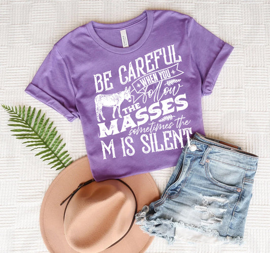 Be Careful When You Follow the Masses Graphic Tee