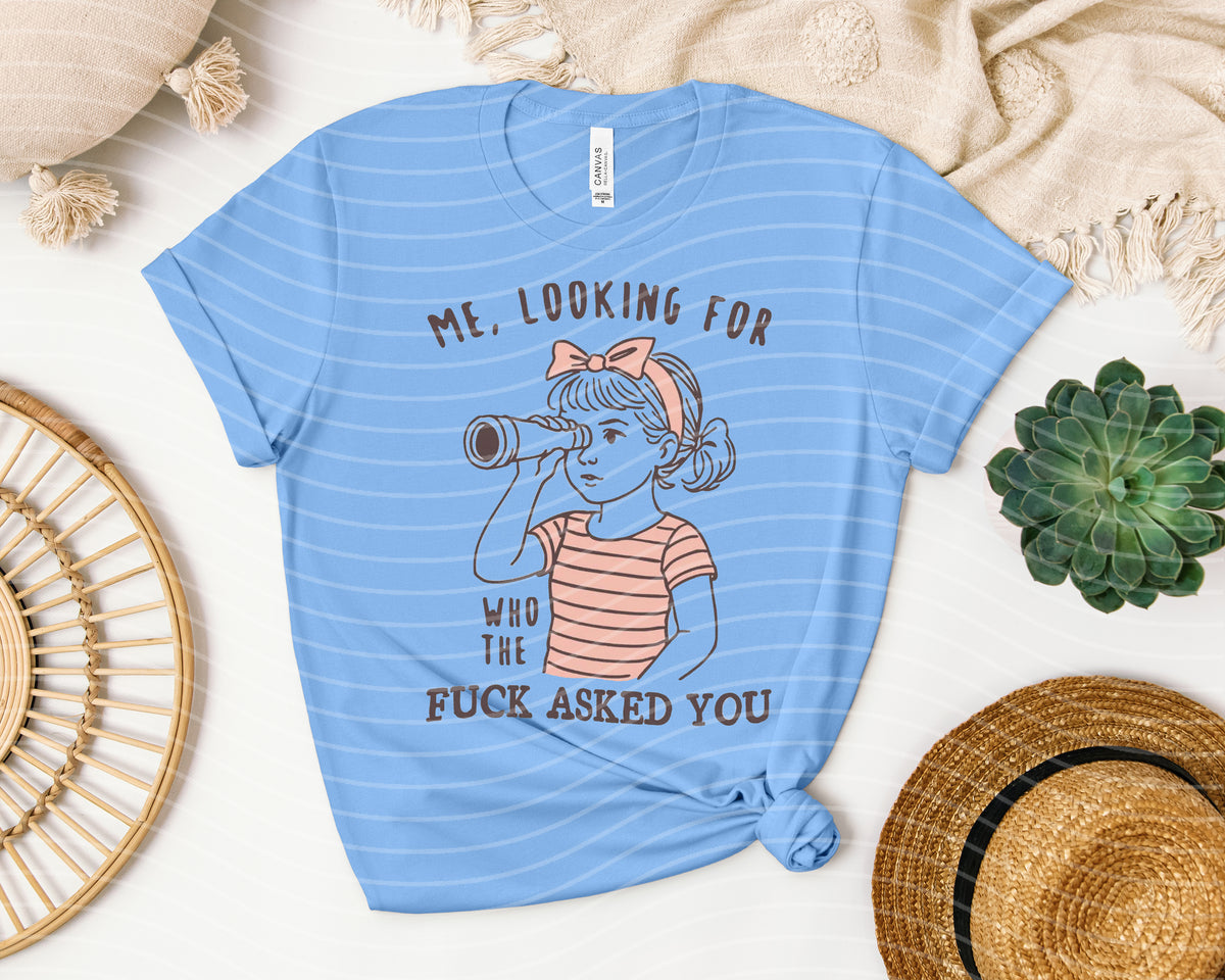 Me Looking for Who the F*** Asked You Graphic Tee