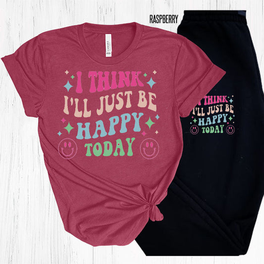 I Think Ill Just Be Happy Today Graphic Tee Graphic Tee