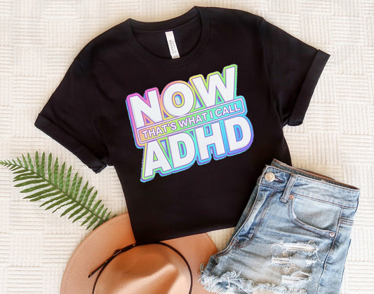 Now That's What I Call ADHD Graphic Tee