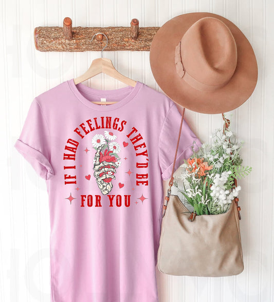 If I Had Feelings They'd Be for You Graphic Tee