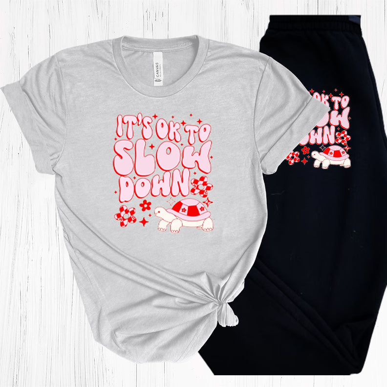 Its Ok To Slow Down Graphic Tee Graphic Tee