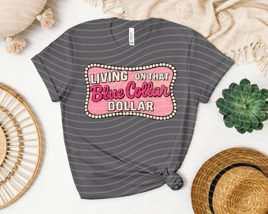 Livin on That Blue Collar Dollar Graphic Tee