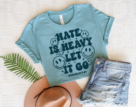 Hate is Heavy Let it Go Graphic Tee