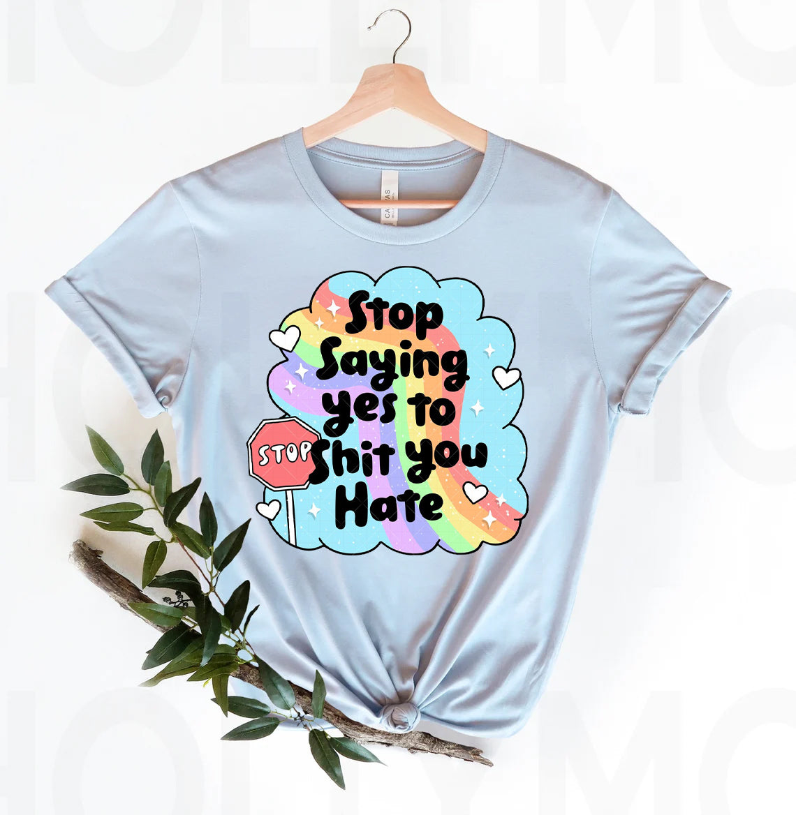 Stop Saying Yes to S*** You Hate Graphic Tee