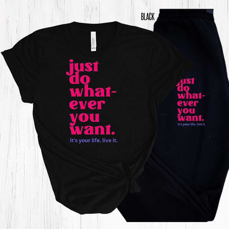 Just Do Whatever You Want Graphic Tee Graphic Tee