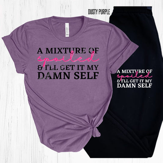 A Mixture Of Spoiled And Ill Get It My Self Graphic Tee Graphic Tee