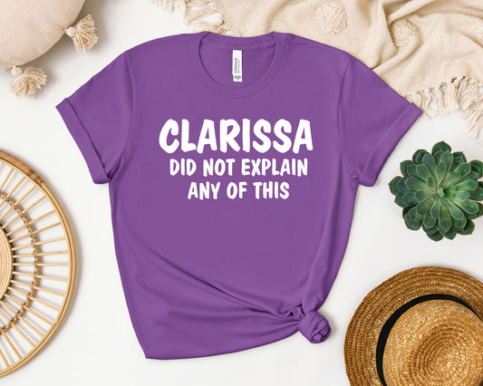 Clarissa Did Not Explain Any of This Graphic Tee