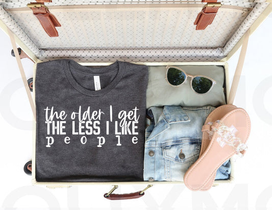 The Older I Get the Less I Like People Graphic Tee