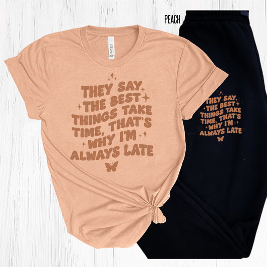 They Say The Best Things Take Time Graphic Tee Graphic Tee