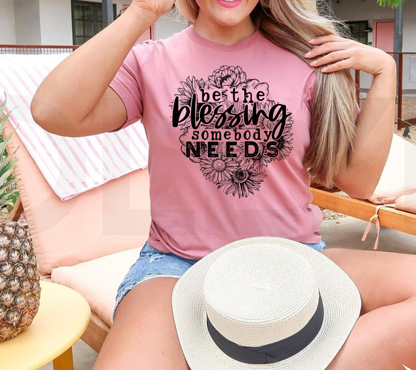 Be the Blessing Somebody Needs Graphic Tee