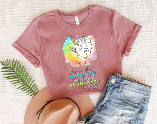 May You Attract Happiness Healing Abundance and Love Graphic Tee