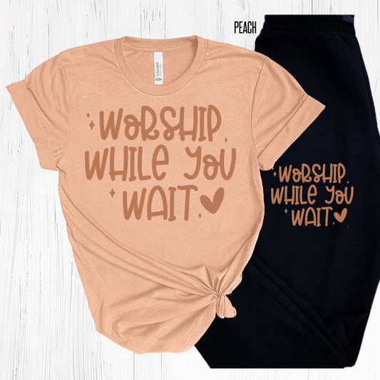 Worship While You Wait Graphic Tee Graphic Tee